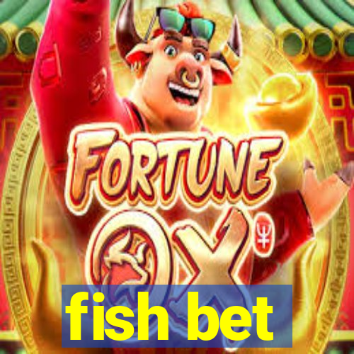 fish bet